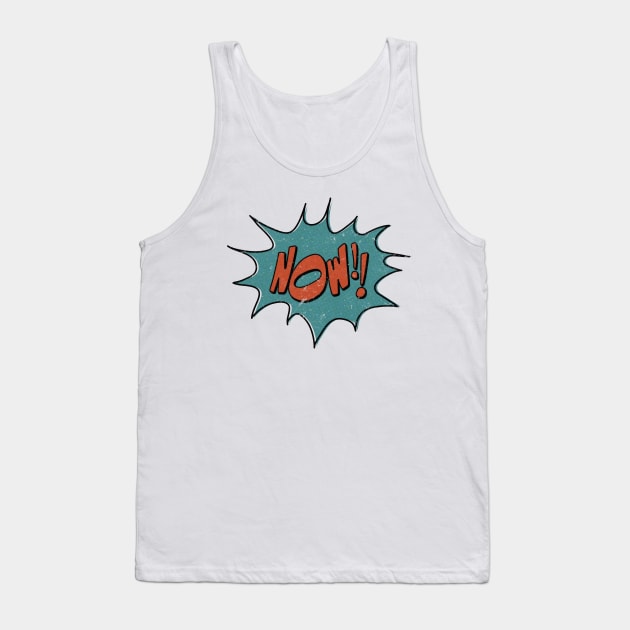 Now!! Tank Top by CorinnaSchlachter